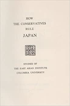 How the Conservatives Rule Japan (Princeton Legacy Library)