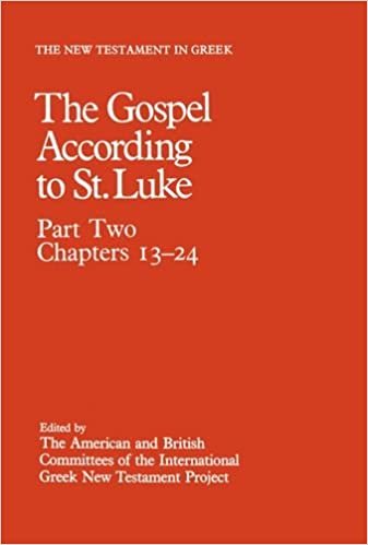 The Gospel According to St. Luke, Part Two, Chapters 13-24 (New Testament in Greek, Band 3)