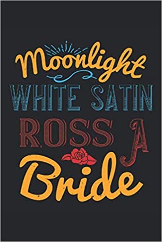 Moonlight white satin ross a bride: Lined Notebook Journal ToDo Exercise Book or Diary (6" x 9" inch) with 120 pages