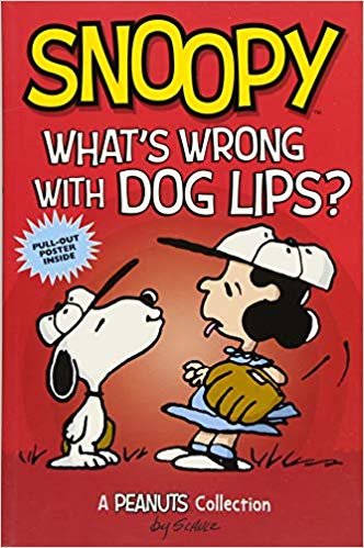 Snoopy: What's Wrong with Dog Lips? (PEANUTS AMP! Series Book 9): A Peanuts Collection indir