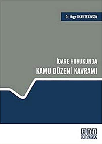 İdare Hukukunda Kamu Düzeni Kavramı