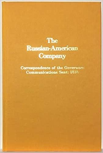 Russian-America Company: Correspondence of Governors Communications Sent: 1818 (Alaska History)