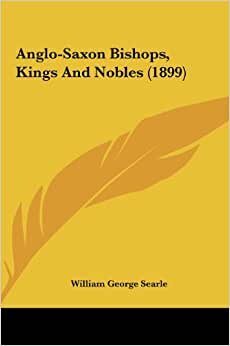 Anglo-Saxon Bishops, Kings and Nobles (1899)