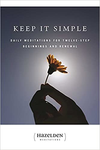Keep It Simple: Daily Meditations For Twelve-Step Beginnings And Renewal (Hazelden Meditations)