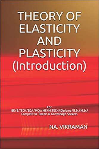 THEORY OF ELASTICITY AND PLASTICITY (Introduction): For BE/B.TECH/BCA/MCA/ME/M.TECH/Diploma/B.Sc/M.Sc/Competitive Exams & Knowledge Seekers (2020, Band 152)