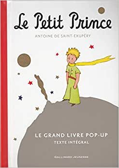 Le Petit Prince - Le grand livre pop-up: Thèmes Amité - Aviateur - Astéroide - Désert - Enface - solitude (Petite Enfance - Le Monde du Petit Prince)