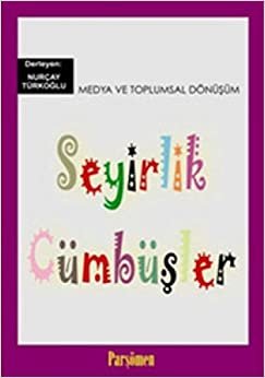 SEYİRLİK CÜMBÜŞLER: Medya ve Toplumsal Dönüşüm