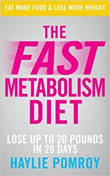 The Fast Metabolism Diet: Lose Up to 20 Pounds in 28 Days: Eat More Food & Lose More Weight