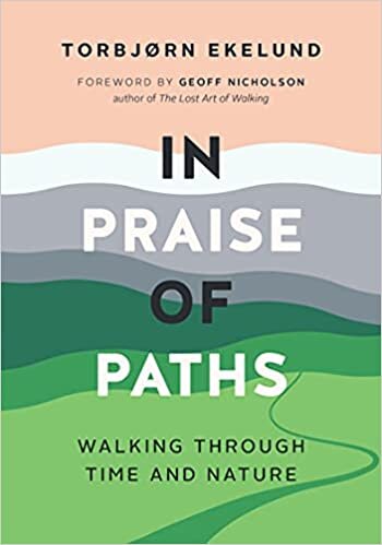 In Praise of Paths: Walking through Time and Nature (Greystone Books)
