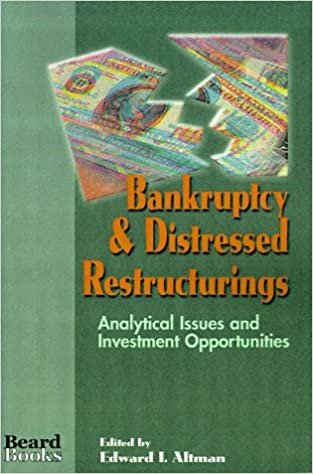 Bankruptcy & Distressed Restructurings: Analytical Issues and Investment Opportunities indir