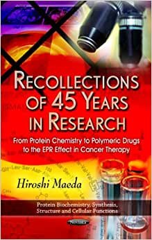 Recollections of 45 Years in Research: From Protein Chemistry to Polymeric Drugs to the EPR Effect in Cancer Therapy