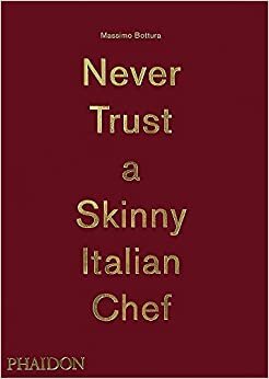 Massimo Bottura: Never Trust A Skinny Italian Chef (FOOD COOK)