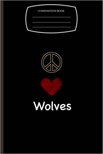 Wolves: Peace Love Wolves Notebook & Journal | Fan Essential | Composition Notebook & Logbook College Ruled 6x9 110 page Logbook