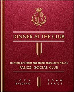 Dinner at the Club: 100 Years of Stories and Recipes from South Philly's Palizzi Social Club indir