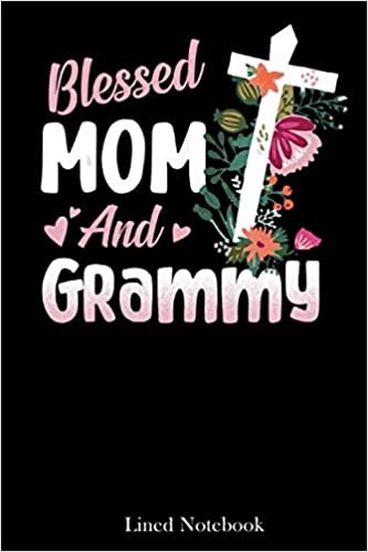 Womens Blessed Mom And Grammy Mother's Day lined notebook: Mother journal notebook, Mothers Day notebook for Mom, Funny Happy Mothers Day Gifts notebook, Mom Diary, lined notebook 120 pages 6x9in
