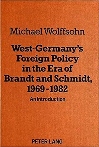West Germany's Foreign Policy in the Era of Brandt and Schmidt, 1969-1982: An Introduction