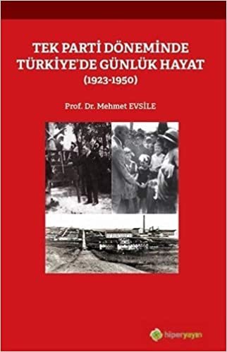 Tek Parti Döneminde Türkiye’de Günlük Hayat: (1923-1950)