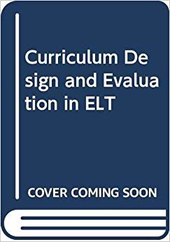Curriculum Design and Evaluation in ELT indir