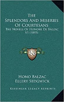 The Splendors and Miseries of Courtesans: The Novels of Honore de Balzac V1 (1895) indir