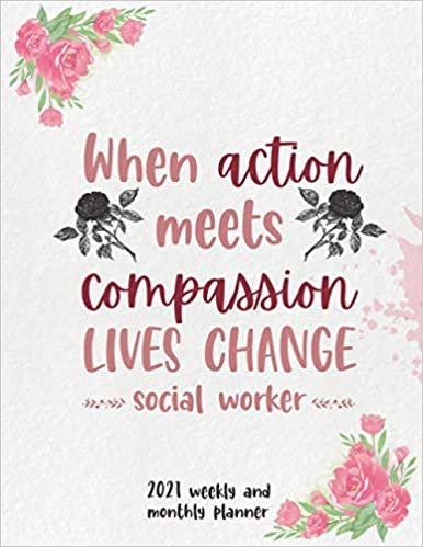 When action meets compassion lives change -social work-: 2021 Planner, weekly and monthly, organiser, diary, agenda indir