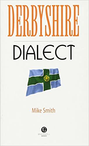 Derbyshire Dialect: A Selection of Words and Anecdotes from Derbyshire indir