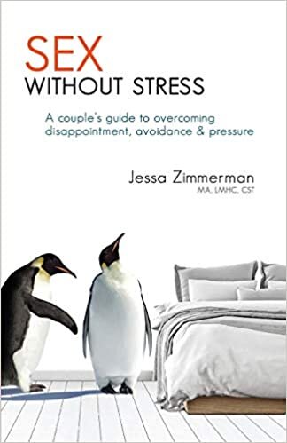 Sex Without Stress: A couple's guide to overcoming disappointment, avoidance & pressure