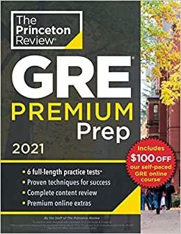 Princeton Review GRE Premium Prep, 2021: 6 Practice Tests + Review and Techniques + Online Tools (Graduate Test Prep)