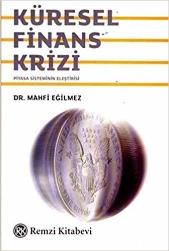 Küresel Finans Krizi: Piyasa Sisteminin Eleştirisi