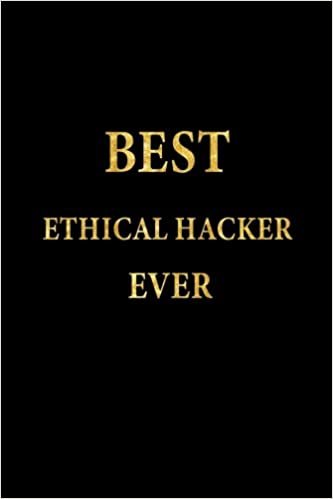 Best Ethical Hacker Ever: Lined Notebook, Gold Letters Cover, Diary, Journal, 6 x 9 in., 110 Lined Pages