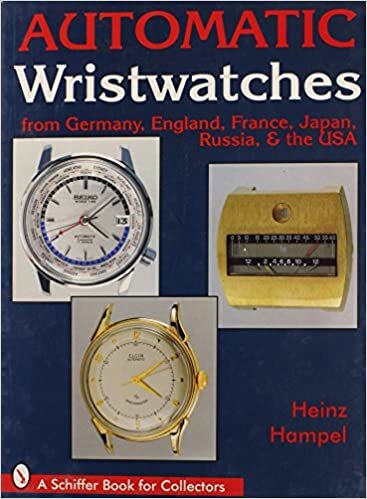 Automatic Wristwatches from Germany, England, France, Japan, Russia and the USA (Schiffer Book for Collectors)