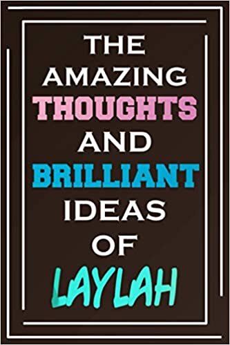 The Amazing Thoughts And Brilliant Ideas Of Laylah: Blank Lined Notebook | Personalized Name Gifts