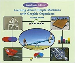 Learning about Simple Machines with Graphic Organizers (Graphic Organizers in Science) indir