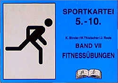 Sportkartei Band 7. 5.-10. Jahrgangsstufe: Fitnessübungen
