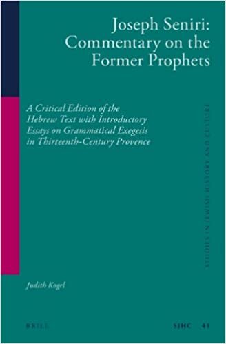 Joseph Seniri: Commentary on the Former Prophets: A Critical Edition of the Hebrew Text with Introductory Essays on Grammatical Exegesis in ... (Studies in Jewish History and Culture)