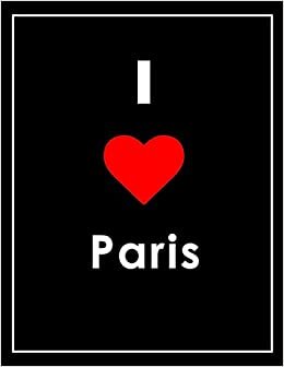 I Love Paris Notebook