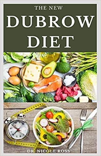 THE NEW DUBROW DIET: The complete guide for weight loss and fat burning to live a healthy lifestyle (Includes; sample meal plan and delicious recipes)