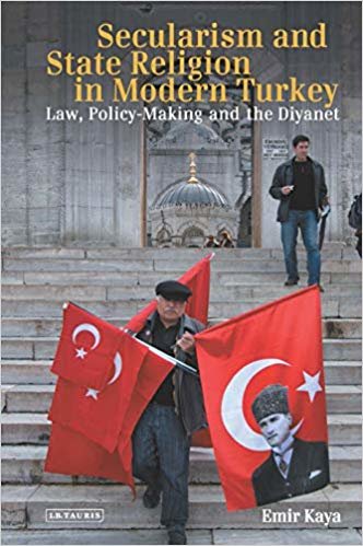 Secularism and State Religion in Modern Turkey: Law, Policy-making and the Diyanet (Library of Modern Turkey) indir