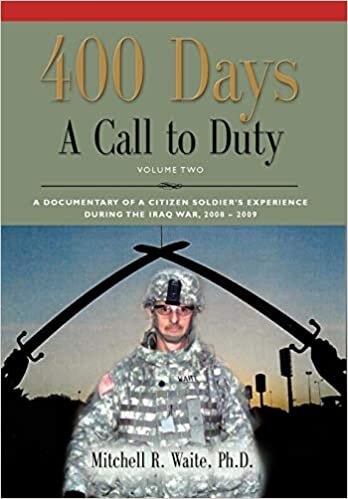400 DAYS - A Call to Duty: A Documentary of a Citizen-Soldier's Experience During the Iraq War 2008/2009 - Volume 2