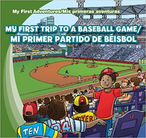 My First Trip to a Baseball Game/Mi Primer Partido de Beisbol (My First Adventures / MIS Primeras Aventuras)