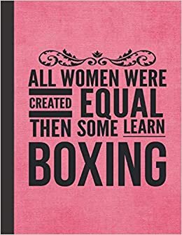 All Women Learn Boxing: Journal For Boxers - Best Fun Gift For Coach, Trainer, Student, Woman, Lady, Girl - Pink Cover 8.5"x11"