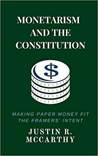 Monetarism and the Constitution: Making Paper Money Fit the Framers’ Intent