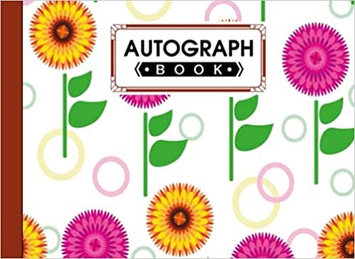 Autograph Book: Premium Flowers Cover | Signatures Blank Scrapbook, Memorabilia Album Gift, Keepsake Memory Book, Size 8.25" x 6" By Meinhard Albers