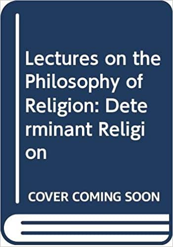 Lectures on the Philosophy of Religion: Determinant Religion: 2
