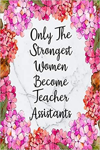 Only The Strongest Women Become Teacher Assistants: Cute Address Book with Alphabetical Organizer, Names, Addresses, Birthday, Phone, Work, Email and Notes (Address Book 6x9 Size Jobs) indir