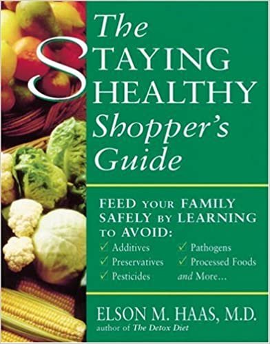 The Staying Healthy Shopper's Guide: Feed Your Family Safely