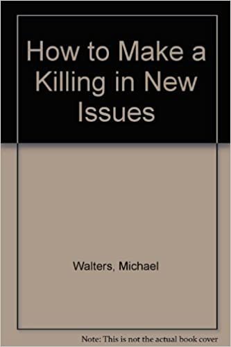 How To Make A Killing In New Issues