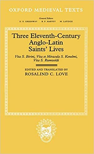 Three Eleventh-Century Anglo-Latin Saints' Lives: Vita S. Birini, Vita Et Miracula S. Kenelmi and Vita S. Rumwoldi (Oxford Medieval Texts)