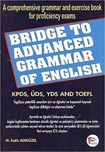 BRIDGE TO ADVANCED GRAMMAR OF ENGLISH: KPDS, ÜDS, YDS and TOEFL