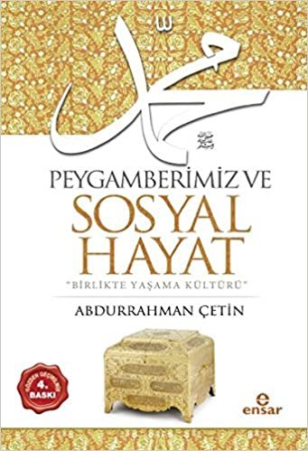 Peygamberimiz ve Sosyal Hayat: Birlikte Yaşama Kültürü