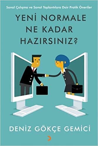 Yeni Normale Ne Kadar Hazırsınız?: Sanal Çalışma ve Sanal Toplantılara Dair Pratik Öneriler indir